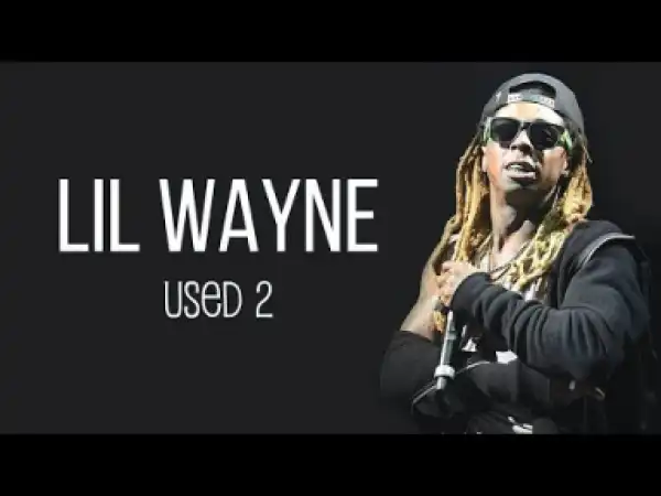Video: Lil Wayne – Used 2